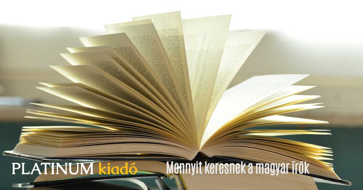 Mennyit keresnek a magyar írók - Platinum Könyvkiadó