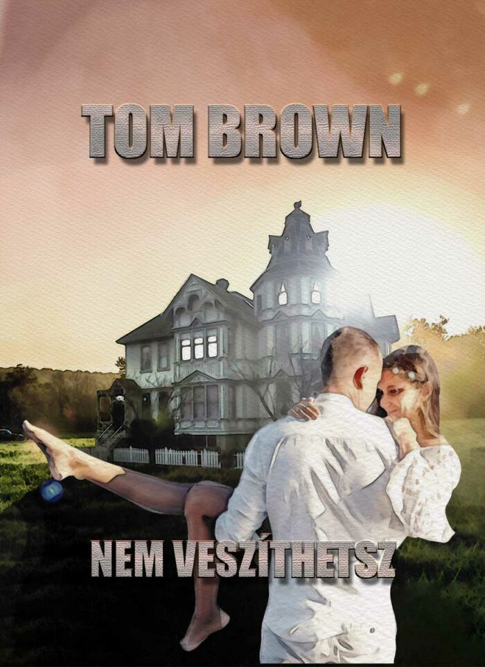 Tom Brown - Nem veszíthetsz - Platinum Kiadó Könyvek