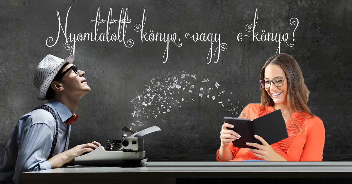 Nyomtatott könyv, vagy e-könyv? - Platinum Könyvkiadó